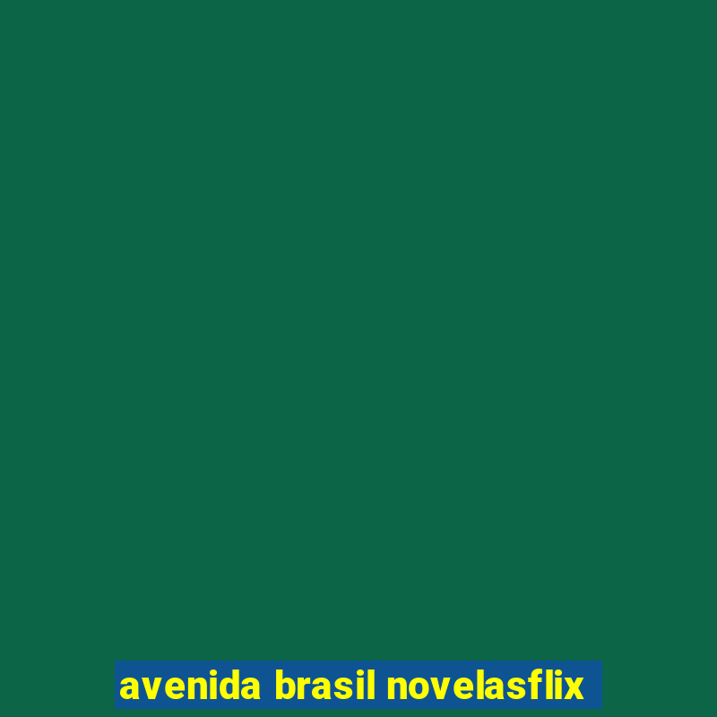 avenida brasil novelasflix